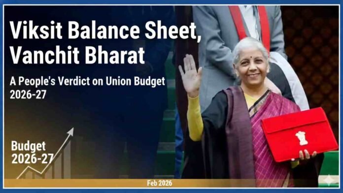 VIKSIT BALANCE SHEET, VANCHIT BHARAT: A People's Verdict on Budget 2026-27
